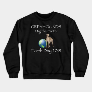 Greyhound Earth Day Awareness 2018 T-Shirt Crewneck Sweatshirt